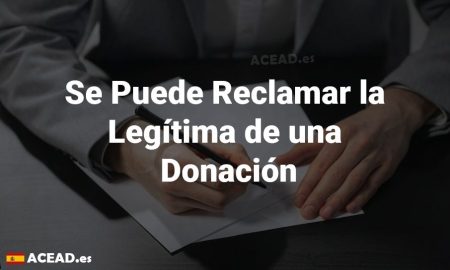 ¿Es posible reclamar la legítima de una donación? Descubre la respuesta aquí Los límites del derecho sucesorio: cuándo se pierde la legítima