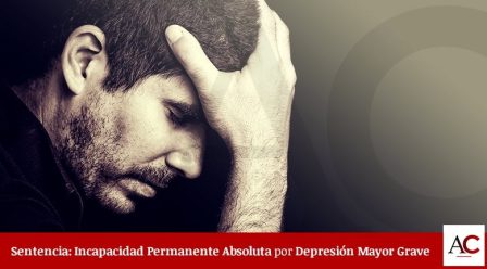 Sentencias favorables por incapacidad absoluta: todo lo que necesitas saber Conoce casos de éxito en sentencias por incapacidad permanente absoluta