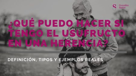 ¿Cómo dejar el usufructo a un hijo en una herencia? ¿Cómo se transmite el usufructo?